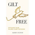 Gilt Free: Ditching Your Gilded Cage for Good