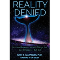Reality Denied: Firsthand Experiences with Things that Can't Happen - But Did