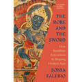 The Robe and the Sword: How Buddhist Extremism Is Shaping Modern Asia