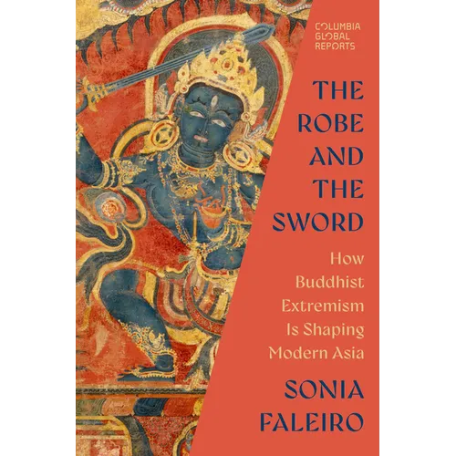 The Robe and the Sword: How Buddhist Extremism Is Shaping Modern Asia