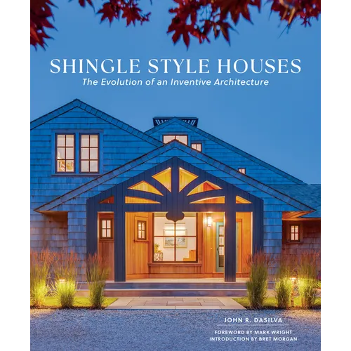 Shingle Style Houses: The Evolution of an Inventive Architecture