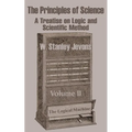 The Principles of Science: A Treatise on Logic and Scientific Method (Volume II)
