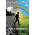 Why Are We Like This?: Stories of Transformation