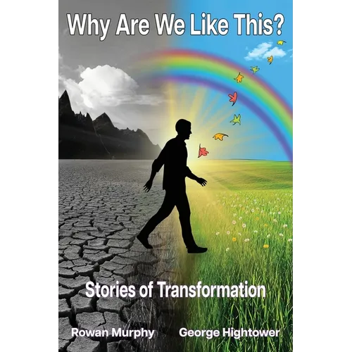 Why Are We Like This?: Stories of Transformation