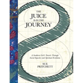 The Juice Is in the Journey: A Southern Girl's Travels Through Social Injustice and Spiritual Evolution