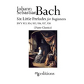 Six Little Preludes for Beginners BWV 933, 934, 935, 936, 937, 938
