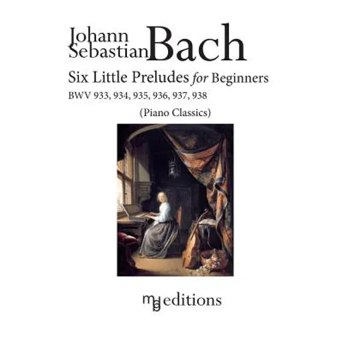 Six Little Preludes for Beginners BWV 933, 934, 935, 936, 937, 938