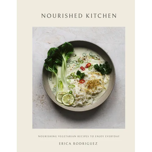 Nourished Kitchen: Nourishing Vegetarian Recipes to Enjoy Everyday