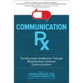 Communication Rx: Transforming Healthcare Through Relationship-Centered Communication