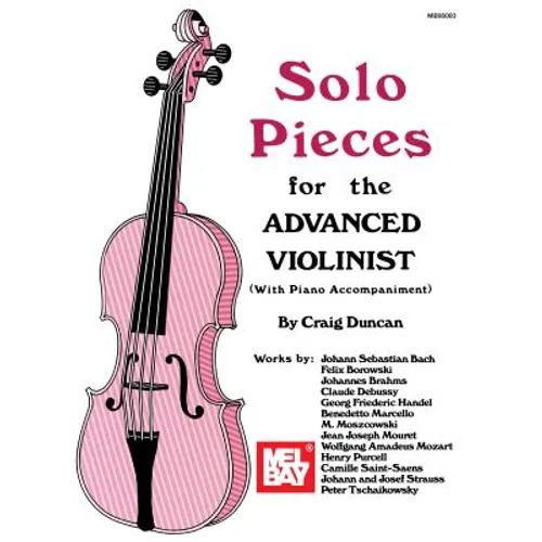 Mel Bay Presents Solo Pieces for the Advanced Violinist [With Piano Accompaniment]