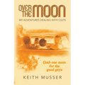 Over The Moon: My Adventures Dealing With Cults