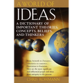 A World of Ideas: A Dictionary of Important Theories, Concepts, Beliefs, and Thinkers