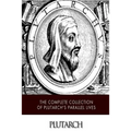 The Complete Collection of Plutarch's Parallel Lives