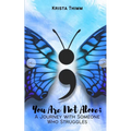 You Are Not Alone; A Journey with Someone Who Struggles