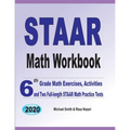 STAAR Math Workbook: 6th Grade Math Exercises, Activities, and Two Full-Length STAAR Math Practice Tests
