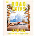 Road Trips in the USA: 50 Adventures on the Open Road