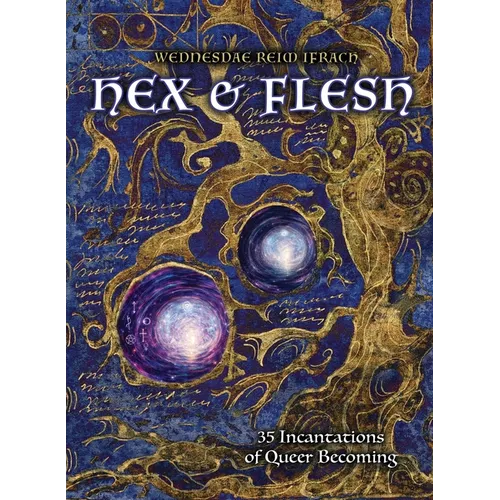 Hex & Flesh: 35 Incantations of Queer Becoming