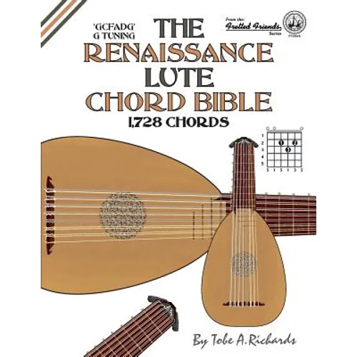 The Renaissance Lute Chord Bible: G Tuning 1,728 Chords