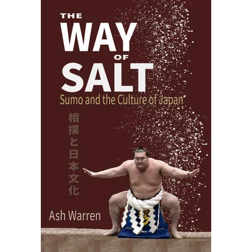 Way of Salt: Sumo and the Culture of Japan