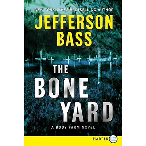 The Bone Yard: A Body Farm Novel
