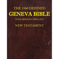 The 1560 Defined Geneva Bible: With Modern Spelling, New Testament