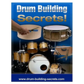 Drum Building Secrets!: Build A Drum Set In 10 Simple Steps!