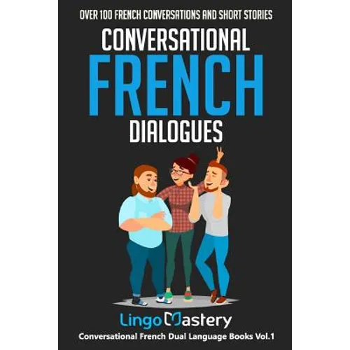 Conversational French Dialogues: Over 100 French Conversations and Short Stories