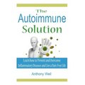 The Autoimmune Solution: Learn how to Prevent and Overcome Inflammatory Disease