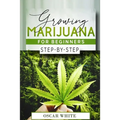 Growing Marijuana for Beginners: Step-by-Step in 10 STEPS