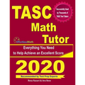 TASC Math Tutor: Everything You Need to Help Achieve an Excellent Score
