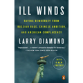 Ill Winds: Saving Democracy from Russian Rage, Chinese Ambition, and American Complacency