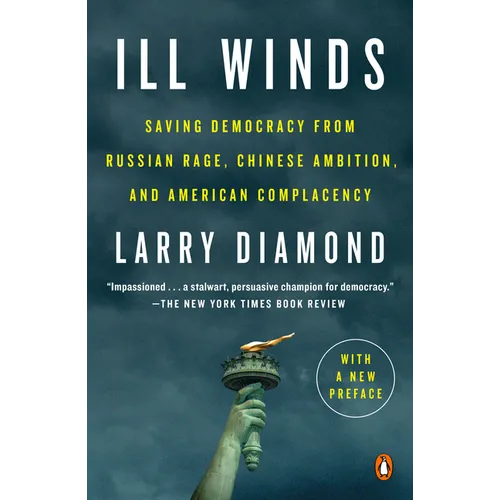 Ill Winds: Saving Democracy from Russian Rage, Chinese Ambition, and American Complacency