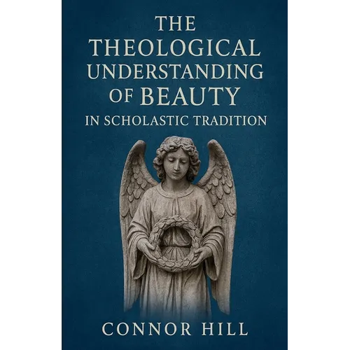 The Theological Understanding of Beauty in Scholastic Tradition