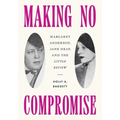 Making No Compromise: Margaret Anderson, Jane Heap, and the Little Review