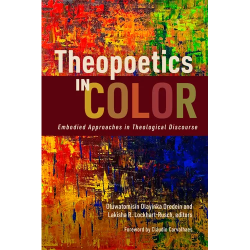 Theopoetics in Color: Embodied Approaches in Theological Discourse