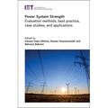Power System Strength: Evaluation Methods, Best Practice, Case Studies, and Applications