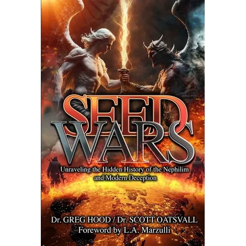 Seed Wars: Unraveling the Hidden History of the Nephilim and Modern Deception