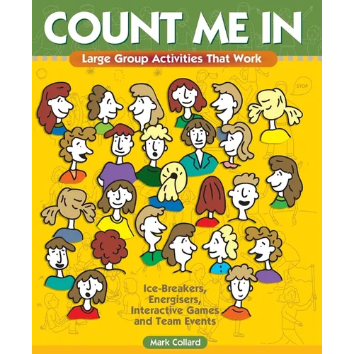 Count Me In: Large Group Games That Work: Icebreakers, Energisers, Interactive Games & Team Events