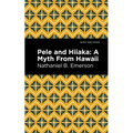 Pele and Hiiaka: A Myth from Hawaii