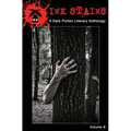 Ink Stains Vol. 8: A Dark Fiction Literary Anthology