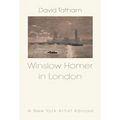 Winslow Homer in London: A New York Artist Abroad