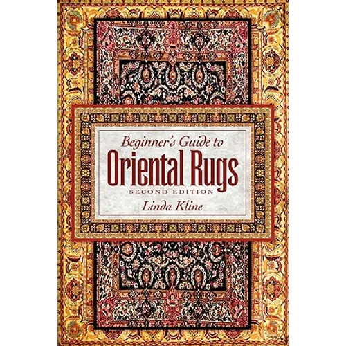 Beginner's Guide to Oriental Rugs - 2nd Edition