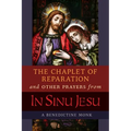 The Chaplet of Reparation and Other Prayers from In Sinu Jesu, with the Epiphany Conference of Mother Mectilde de Bar