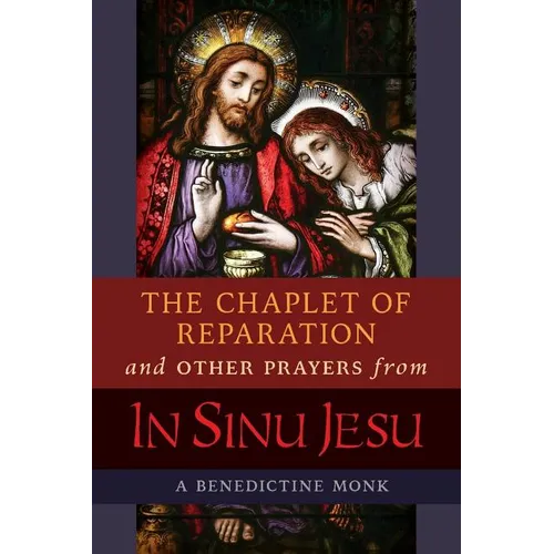 The Chaplet of Reparation and Other Prayers from In Sinu Jesu, with the Epiphany Conference of Mother Mectilde de Bar