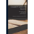 Charity and Its Fruits: Christian Love as Manifested in the Heart and Life