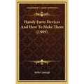 Handy Farm Devices And How To Make Them (1909)