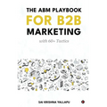 The ABM Playbook for B2B Marketing: with 60+ Tactics