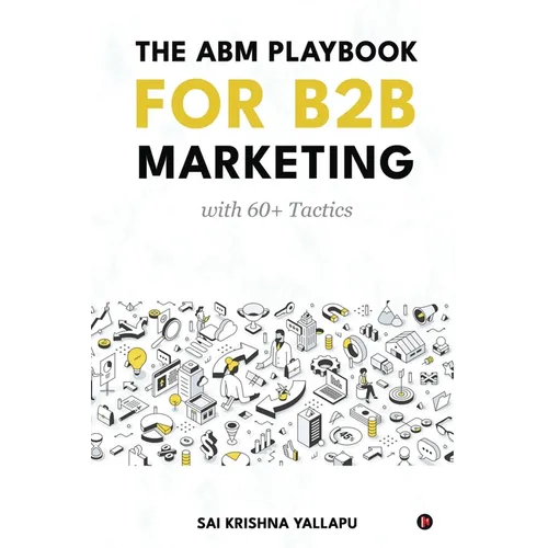 The ABM Playbook for B2B Marketing: with 60+ Tactics