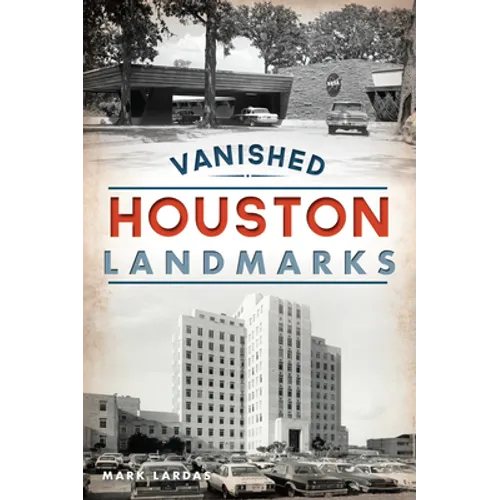 Vanished Houston Landmarks
