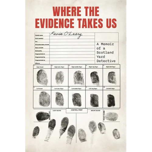 Where the Evidence Takes Us: A Memoir of a Scotland Yard Detective